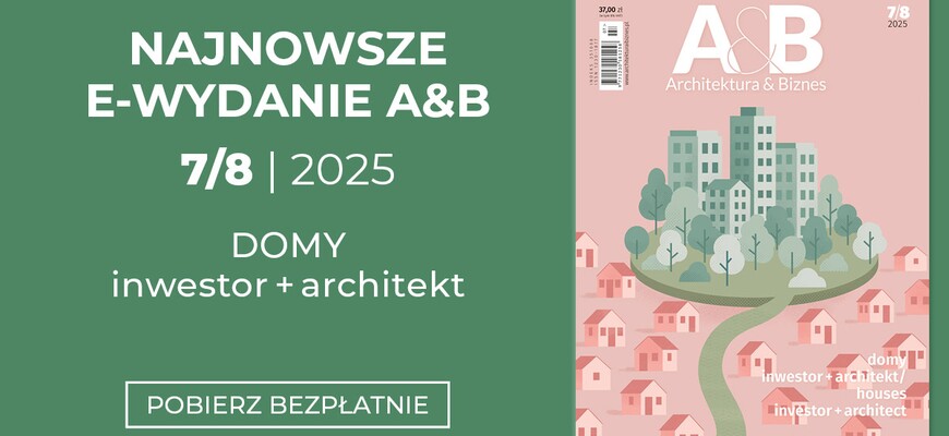 Bezpłatny dostęp do czasopisma Architektura & Biznes 7/8.2025