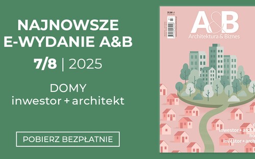 Bezpłatny dostęp do czasopisma Architektura & Biznes 7/8.2025