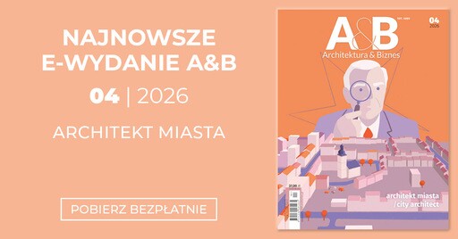 Bezpłatny dostęp do czasopisma Architektura & Biznes 4/2026